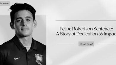 Felipe Robertson Sentence: A Story of Dedication & Impact